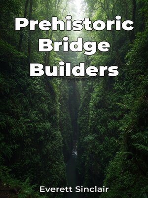 cover image of Prehistoric Bridge Builders